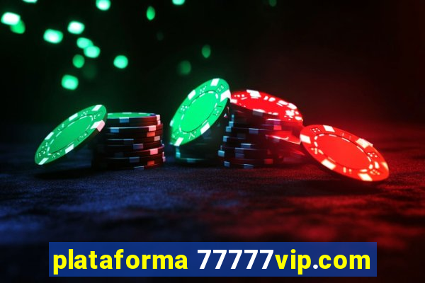 plataforma 77777vip.com